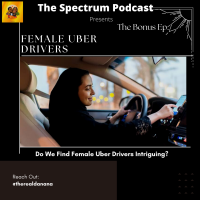 Are We Intrigued By Female Uber Drivers? | Bonus | Ep. 47